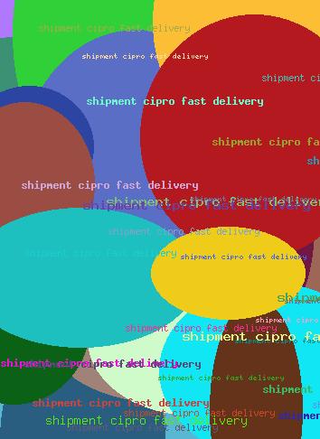 Shipment Cipro Fast Delivery